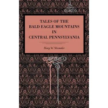Tales of the Bald Eagle Mountains in Central Pennsylvania
