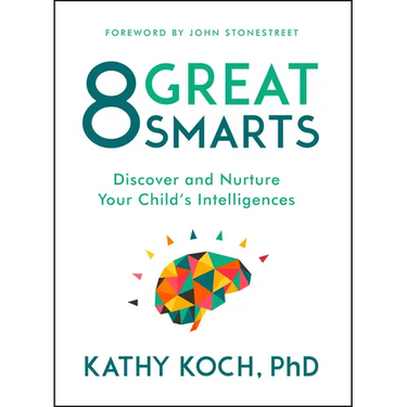 8 Great Smarts: Discover and Nurture Your Child's Intelligences