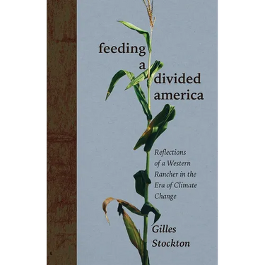 Feeding a Divided America: Reflections of a Western Rancher in the Era of Climate Change