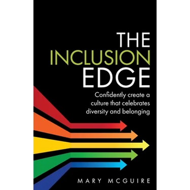 The Inclusion Edge: Confidently Create a Culture That Celebrates Diversity and Belonging