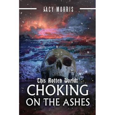 This Rotten World: Choking on the Ashes