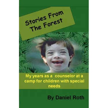 Stories from the Forest -- Stories by a Counselor at a Camp for Children with Special Needs