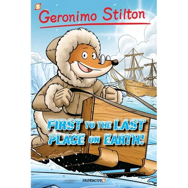Geronimo Stilton Graphic Novels #18: First to the Last Place on Earth