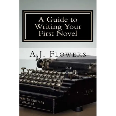 A Guide to Writing Your First Novel: A Comprehensive Roadmap to Jumpstart Your Writing Career