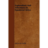 Explorations And Adventures In Equatorial Africa