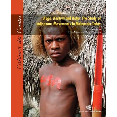 Kago, Kastom and Kalja: The Study of Indigenous Movements in Melanesia Today