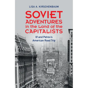 Soviet Adventures in the Land of the Capitalists: Ilf and Petrov's American Road Trip