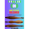 Tutorial Guide on How to Play Dulcimer: A Comprehensive Manual To Learning, Mastering The Dulcimer From Scratch, Essential Techniques, Music Theory An