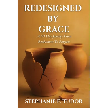 ReDesigned by Grace: A 50-Day Journey from Brokenness to Purpose