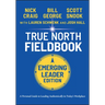 True North Fieldbook, Emerging Leader Edition: The Emerging Leader's Guide to Leading Authentically in Today's Workplace
