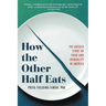 How the Other Half Eats: The Untold Story of Food and Inequality in America