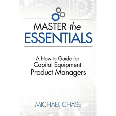 Master the Essentials: A How-to Guide for Capital Equipment Product Managers