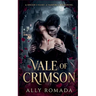 Vale of Crimson: A Romantasy Erotica Fiction Novella - Billionaire Vampire Bloodlust Adult Themes - A Romance Story