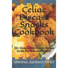 Celiac Disease Snacks Cookbook: 32+ Gluten-Free Snacks Recipe Guide For Kids and Adults!