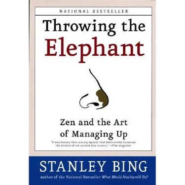 Throwing the Elephant: Zen and the Art of Managing Up