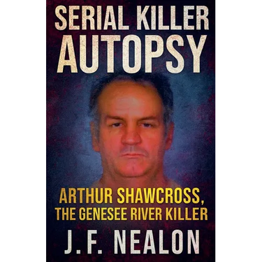 Serial Killer Autopsy: Arthur Shawcross