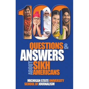 100 Questions and Answers about Sikh Americans: The Beliefs Behind the Articles of Faith