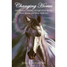 Changing Horses: One Woman's Journey through Horse Racing, Horse Rescue, and Horse Reflection