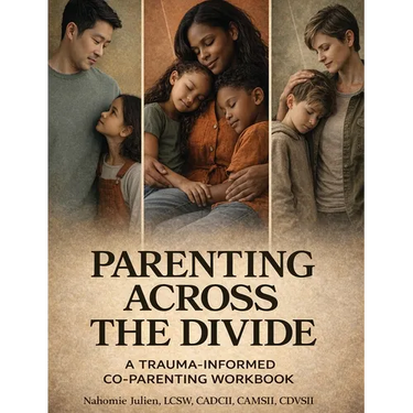 Parenting Across the Divide: A Trauma-Informed Co-Parenting Workbook