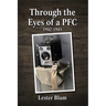 Through the Eyes of a PFC 1942-1945