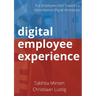Digital employee experience: Put Employees First Towards a More Human Digital Workplace