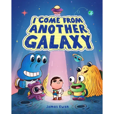 I Come from Another Galaxy: A Picture Book