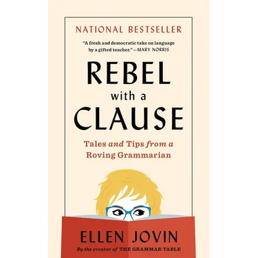 Rebel with a Clause: Tales and Tips from a Roving Grammarian