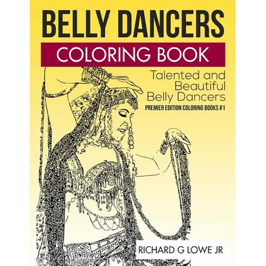Belly Dancers Coloring Book: Talented and Beautiful Belly Dancers