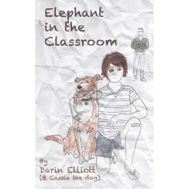 Elephant in the Classroom: The story of a troubled 8th-grader, his dog, and a family secret