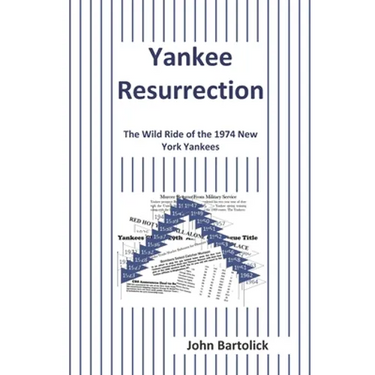 Yankee Resurrection: The Wild Ride of the 1974 New York Yankees