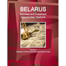 Belarus Business and Investment Opportunities Yearbook Volume 1 Strategic, Practical Information and Opportunities