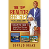 The Top Realtor Secrets You Can't Afford To Miss: Tricks Of The Trade To Make More Money Selling Your Home