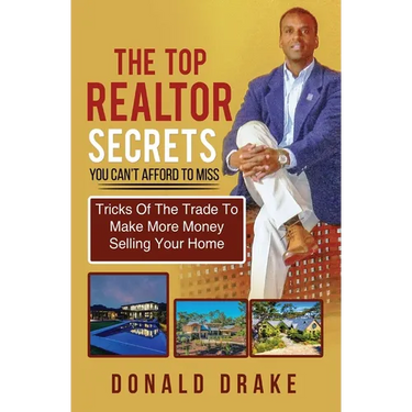 The Top Realtor Secrets You Can't Afford To Miss: Tricks Of The Trade To Make More Money Selling Your Home