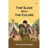 Tom Slade With The Colors