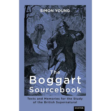 The Boggart Sourcebook: Texts and Memories for the Study of the British Supernatural