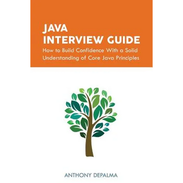 Java Interview Guide: How to Build Confidence With a Solid Understanding of Core Java Principles