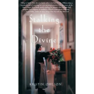 Stalking the Divine: Contemplating Faith with the Poor Clares