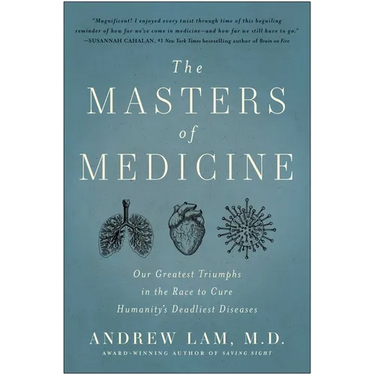 The Masters of Medicine: Our Greatest Triumphs in the Race to Cure Humanity's Deadliest Diseases