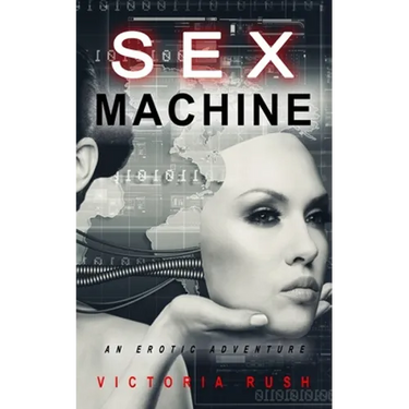 Sex Machine: An Erotic Adventure