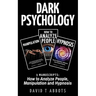 Dark Psychology: 3 Manuscripts How to Analyze People, Manipulation and Hypnosis