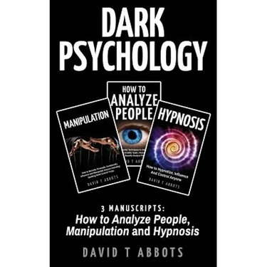 Dark Psychology: 3 Manuscripts How to Analyze People, Manipulation and Hypnosis