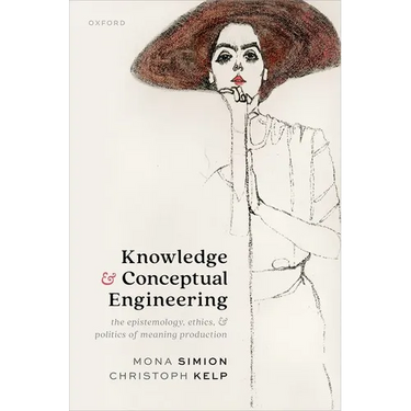 Knowledge and Conceptual Engineering: The Epistemology, Ethics, and Politics of Meaning Production