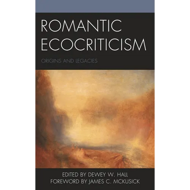 Romantic Ecocriticism: Origins and Legacies