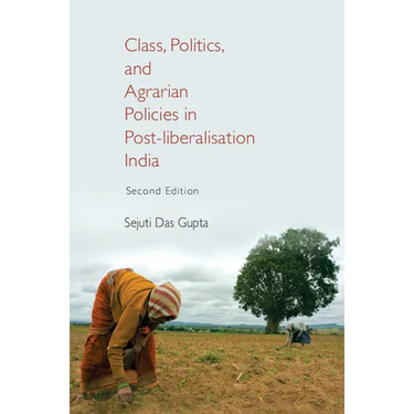 Class, Politics, and Agrarian Policies in Post-liberalisation India