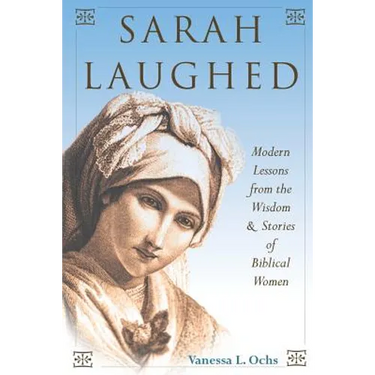 Sarah Laughed: Modern Lessons from the Wisdom and Stories of Biblical Women