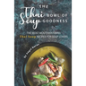 The Thai Bowl of Soup Goodness: The Most Mouthwatering Thai Soup Recipes for Soup Lovers