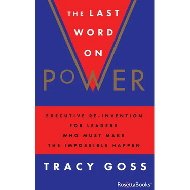 The Last Word on Power: Executive Re-Invention for Leaders Who Must Make the Impossible Happen