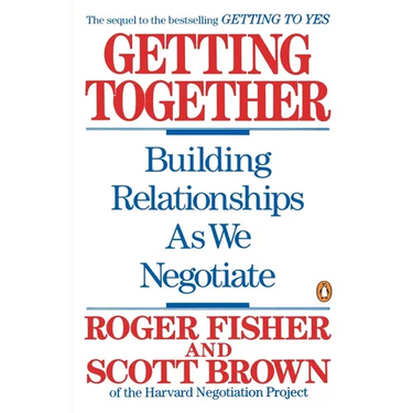 Getting Together: Building Relationships as We Negotiate