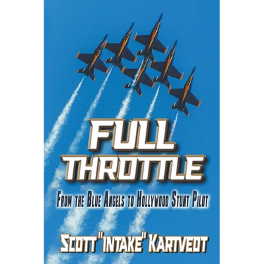 Full Throttle: From the Blue Angels to Hollywood Stunt Pilot
