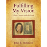 Fulfilling My Vision: Three Careers with the Lord